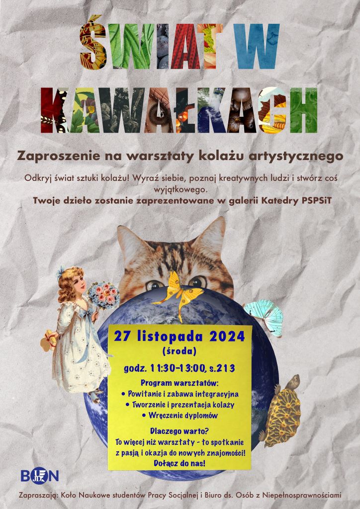 Plakat "Świat w kawałkach", zaproszenie na warsztaty kolażu artystycznego w dniu 27.11.2024 roku, sala 213, Budynek Główny UJD